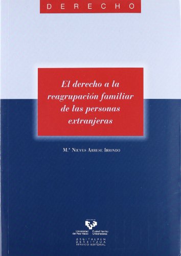 El derecho a la reagrupación familiar de las personas extranjeras: 33 (Serie de Derecho)