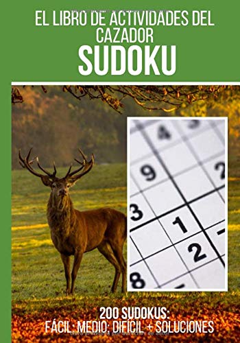 El libro de actividades del cazador: Sudoku: Libro de 200 rompecabezas sudoku + respuestas incluidas, de "fácil" a "difícil" este libro de juegos es ... todos los días | Formato 7*10 pulgadas