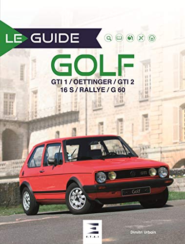 Golf : GTI 1 / Oettinger / GTI 2 16S / Rallye / G60 (Le guide)