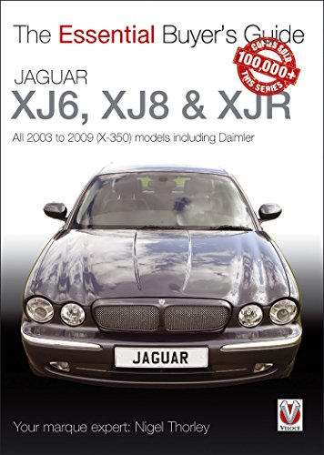 Jaguar XJ6, XJ8 & XJR: All 2003 to 2009 (X-350) models including Daimler (Essential Buyer's Guide series Book 1) (English Edition)