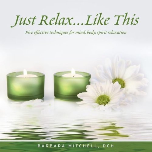 Just Relax Like This by Barbara Mitchell, DCH (2010-09-07)
