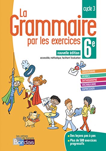 La grammaire par les exercices 6e cycle 3 : Cahier d'exercices
