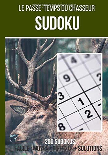 Le passe temps du chasseur : Sudoku: Cahier de 200 grilles de sudoku + réponses incluses, de "facile" à "difficile" ce carnet de jeux est idéal pour ... au quotidien | 200 grilles format 7*10 pouces