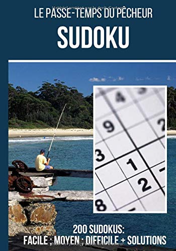 Le passe temps du pêcheur : Sudoku: Cahier de 200 grilles de sudoku + réponses incluses, de "facile" à "difficile" ce carnet de jeux est idéal pour ... au quotidien | 200 grilles format 7*10 pouces