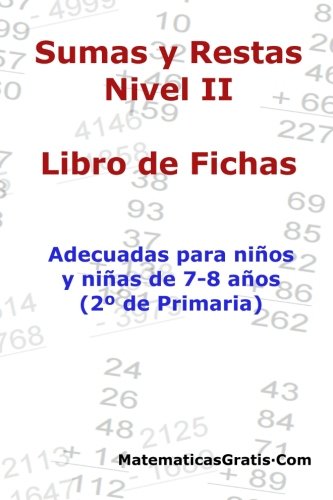 Libro de Fichas - Sumas y Restas - Nivel II: Para niños y niñas de 7-8 años (2º Primaria): Volume 2 - 9781545275771: Para niños y niñas de 7-8 años (2° Primaria)