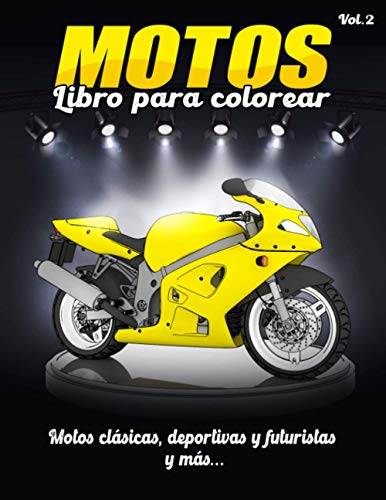 libros para colorear motos: Una colección de las más bellas motocicletas (clásicas, deportivas, futuristas y otras..) para adultos, niños, ... ideal para los amantes de las motos)Vol.2
