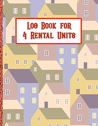 Log Book for 4 Rental Units: Perfect for Keeping Your Landlord Records Straight!