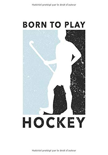 Né pour jouer au hockey: Énonciation drôle de hockey sur gazon, composition de cahier en pointillé b5, 120 pages numérotées, avec couverture souple, ... silhouette de joueurs de hockey en filigrane