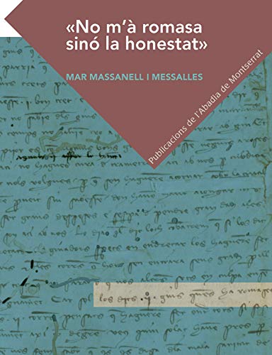 No m'a romasa sinó la honestetat: Rere la petja d'una innovació lingüística en el pas del català antic al modern: 240 (Textos i Estudis de Cultura Catalana)