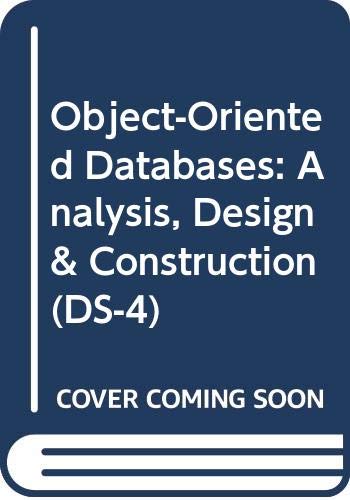 Object-Oriented Databases: Analysis, Design and Construction (DS-4) - Proceedings of the IFIP TC2/WG 2.6 Working Conference, Windermere, UK, 2-6 July 1990