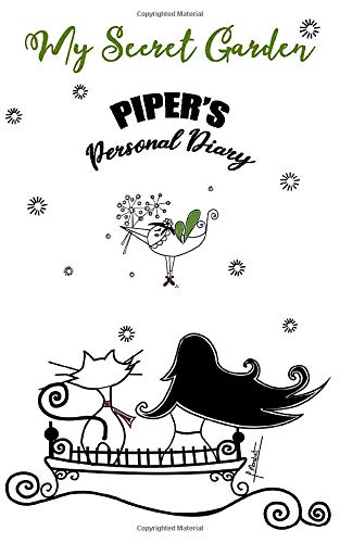 Piper's Personal Diary: A personalized diary for Piper to do her private journaling, write her personal reflections, sketching, or jotting down her ... My Secret Garden personalized diaries series.