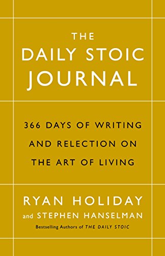 The Daily Stoic Journal: 366 Days of Writing and Reflection on the Art of Living