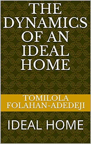 THE DYNAMICS OF AN IDEAL HOME: IDEAL HOME (English Edition)