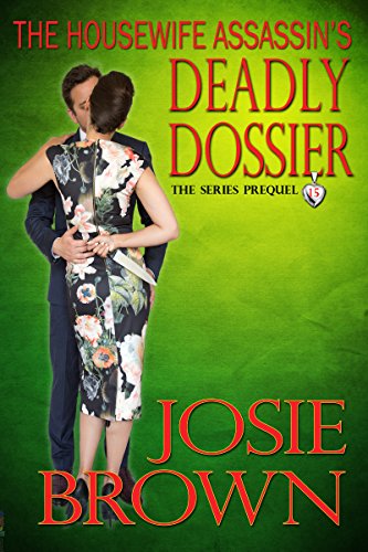 The Housewife Assassin's Deadly Dossier (Sexy Mystery - Prequel): The Series Prequel (Housewife Assassin Series Book 15) (English Edition)