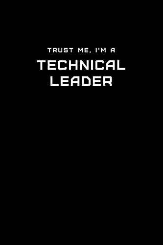Trust Me, I'm a Technical Leader: Dot Grid Notebook - 6 x 9 inches, 110 Pages - Tailored, Professional IT, Office Softcover Journal