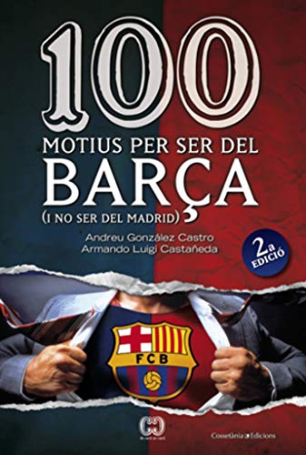 100 motius per ser del Barça (segona edició): (i no ser del Madrid): 9 (De 100 en 100)