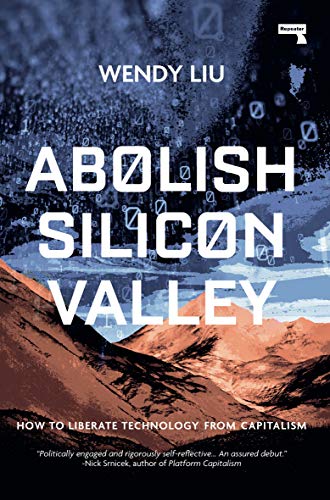 Abolish Silicon Valley: How to Liberate Technology from Capitalism (English Edition)