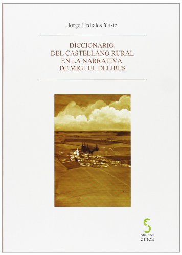 Diccionario del castellano rural en la narrativa de Miguel Delibes: 3 (Experiencias didácticas)
