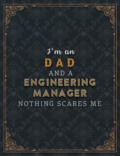 Engineering Manager Lined Notebook - I'm A Dad And An Engineering Manager Nothing Scares Me Job Title Working Cover Planner Journal: Over 100 Pages, ... 21.59 x 27.94 cm, A4, 8.5 x 11 inch, Wedding