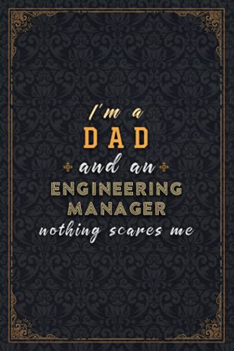 Engineering Manager Notebook Planner - I'm A Dad And An Engineering Manager Nothing Scares Me Job Title Working Cover Checkbox Journal: Journal, 5.24 ... Organizer, To Do List, 6x9 inch, Planning