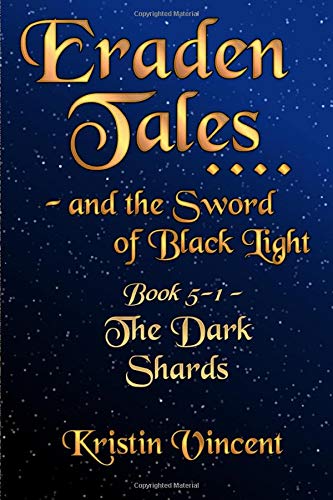 Eraden Tales and the Sword of Black Light - Book 5-1: The Dark Shards