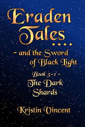 Eraden Tales and the Sword of Black Light - Book 5-1: The Dark Shards (English Edition)