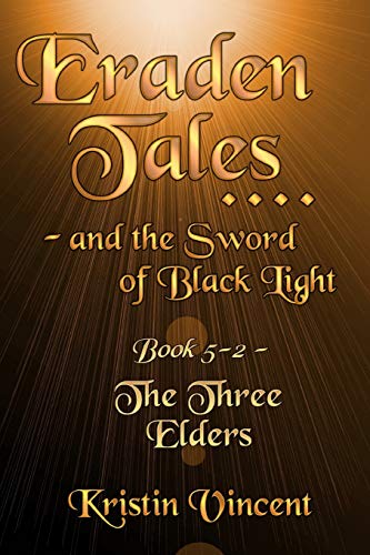 Eraden Tales and the Sword of Black Light - Book 5-2: The Three Elders