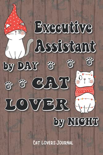Executive Assistant By Day Cat Lover By Night: Lined Journal, 6x9in Size 100 Pages, for Cat Lovers, Gift for Collegue, Friend and Family