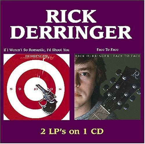 Face to Face / If I Weren't So Romantic I'd Shoot by Rick Derringer
