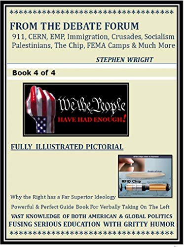 FROM THE DEBATE FORUM: 911, CERN, EMP, Immigration, Crusades, Socialism, Palestinians, The Chip, FEMA Camps & Much More (English Edition)