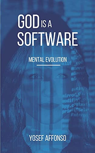 GOD IS A SOFTWARE: MENTAL EVOLUTION (English Edition)