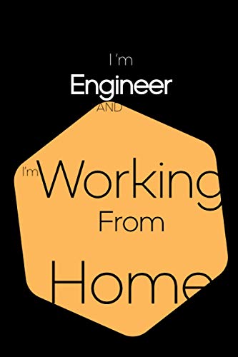 I’m Engineer and I’m Working From Home: Lined Blank Notebook for ( Working From Home planner )
