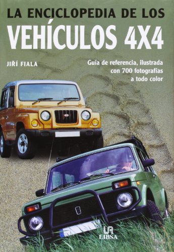 La Enciclopedia de los Vehículos 4x4: Guía de Referencia, Ilustrada con 700 Fotografías a Todo Color (Pequeñas Enciclopedias)