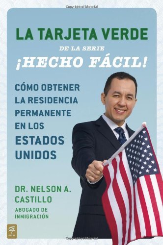 La Tarjeta Verde ??Hecho f??cil!: C?3mo obtener la residencia permanente en los Estados Unidos (Hecho facil) (Spanish Edition) by Nelson A. Castillo (2013-05-15)
