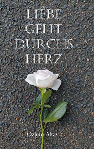 Liebe geht durchs Herz (German Edition)