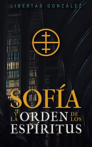 Sofía - La Orden de los Espíritus: (Una aventura de acción y misterio)