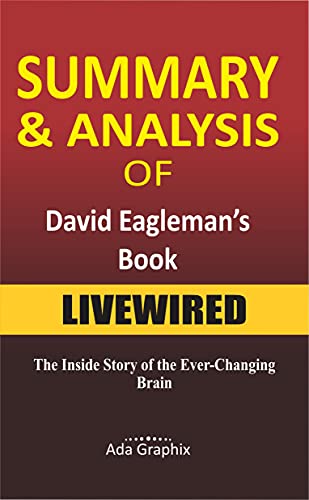 Summary and Analysis of Dаvіd Eаglеmаn’s Book Livewired.: Thе Inѕіdе Story оf thе Ever-Changing Brаіn (English Edition)