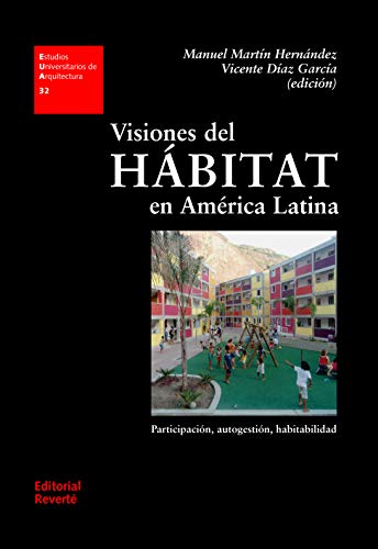 Visiones Del Hábitat En América Latina: Participación, autogestión, habitabilidad: 32 (Estudios Universitarios de Arquitectura)