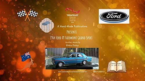 [129] 1964 Ford XY fairmont Grand Sport: "Where the Miniature Meets the Real" (English Edition)