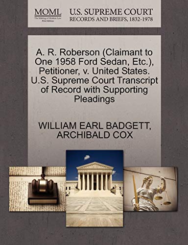 A. R. Roberson (Claimant to One 1958 Ford Sedan, Etc.), Petitioner, v. United States. U.S. Supreme Court Transcript of Record with Supporting Pleadings