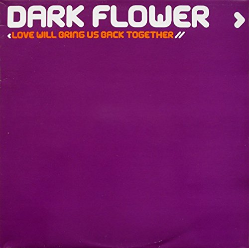 DARK FLOWER / LOVE WILL BRING US BACK TOGETHER