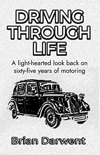 Driving Through Life: A light-hearted look back on sixty-five years of motoring (English Edition)