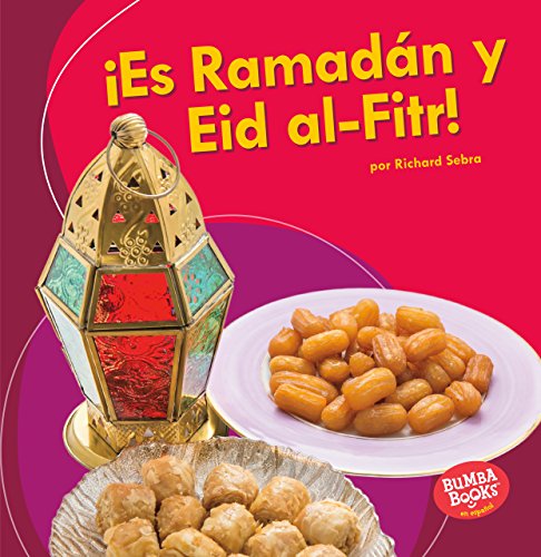 ¡es Ramadán Y Eid Al-Fitr! (It's Ramadan and Eid Al-Fitr!) (Bumba Books en español ¡Es una fiesta!/ It's a Holiday!)