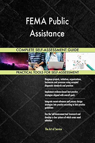 FEMA Public Assistance All-Inclusive Self-Assessment - More than 660 Success Criteria, Instant Visual Insights, Comprehensive Spreadsheet Dashboard, Auto-Prioritized for Quick Results