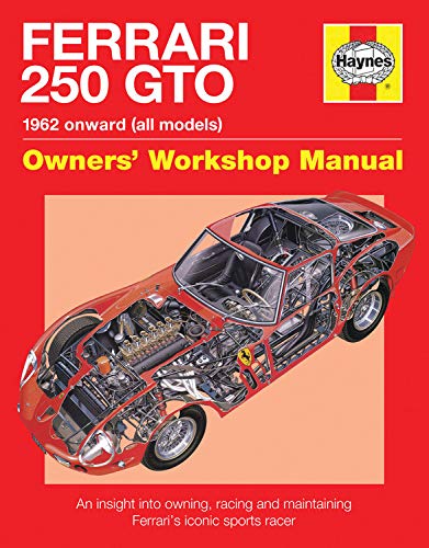 Ferrari 250 GTO Owners' Workshop Manual: An insight into owning, racing and maintaining Ferrari’s iconic sports racer