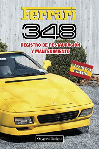FERRARI 348: REGISTRO DE RESTAURACIÓN Y MANTENIMIENTO (Ediciones en español)