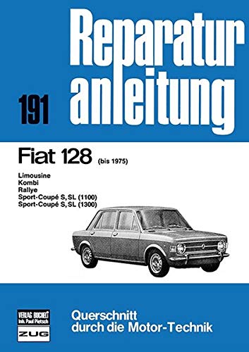 Fiat 128 bis 1975: Limousine/Kombi/Rallye/ Sport-Coupé S,SL (1100/1300) / Reprint der 10. Auflage 1977