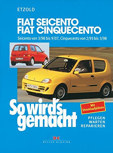 Fiat Seicento von 3/98 bis 9/07, Fiat Cinquecento von 2/93 bis 9/07: So wird's gemacht - Band 123