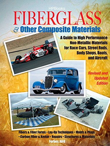 Fiberglass & Other Composite Materials: A Guide to High Performance Non-Metallic Materials for Automotiveracing and Mari Ne Use. Includes Fiberglass, ... Carbon Fiber, Molds, Structures and Materia