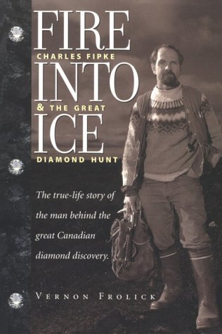 Fire Into Ice: Charles Fipke & the Great Diamond Hunt